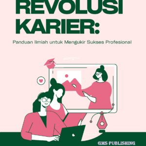 Revolusi karier: panduan ilmiah untuk mengukir sukses profesional