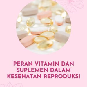 Peran vitamin dan suplemen dalam kesehatan reproduksi