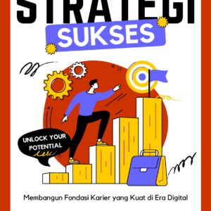 Strategi sukses: membangun fondasi karier yang kuat di era digital