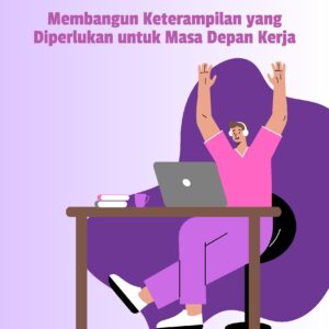 Evolusi kompetensi: membangun keterampilan yang diperlukan untuk masa depan kerja