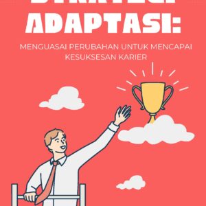 Strategi adaptasi: menguasai perubahan untuk mencapai kesuksesan karier