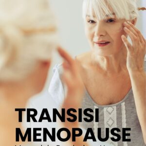 Transisi menopause : mengelola perubahan hormon dan kesehatan reproduksi