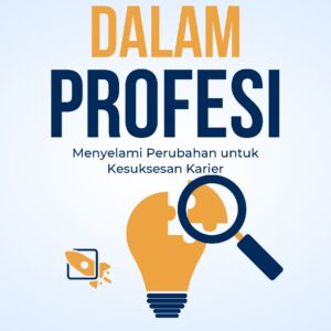Inovasi dalam profesi: menyelami perubahan untuk kesuksesan karier
