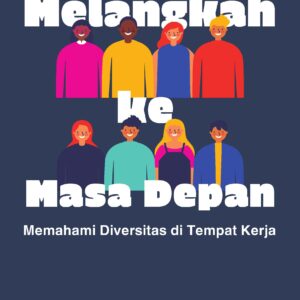 Melangkah ke masa depan: memahami diversitas di tempat kerja
