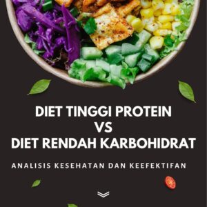Diet tinggi protein vs. diet rendah karbohidrat : analisis kesehatan dan keefektifan