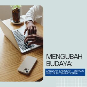 Mengubah budaya: langkah-langkah menuju inklusi di tempat kerja