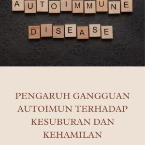 Pengaruh gangguan autoimun terhadap kesuburan dan kehamilan