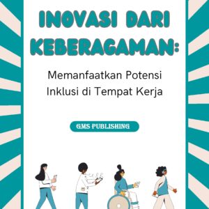 Inovasi dari keberagaman: memanfaatkan potensi inklusi di tempat kerja