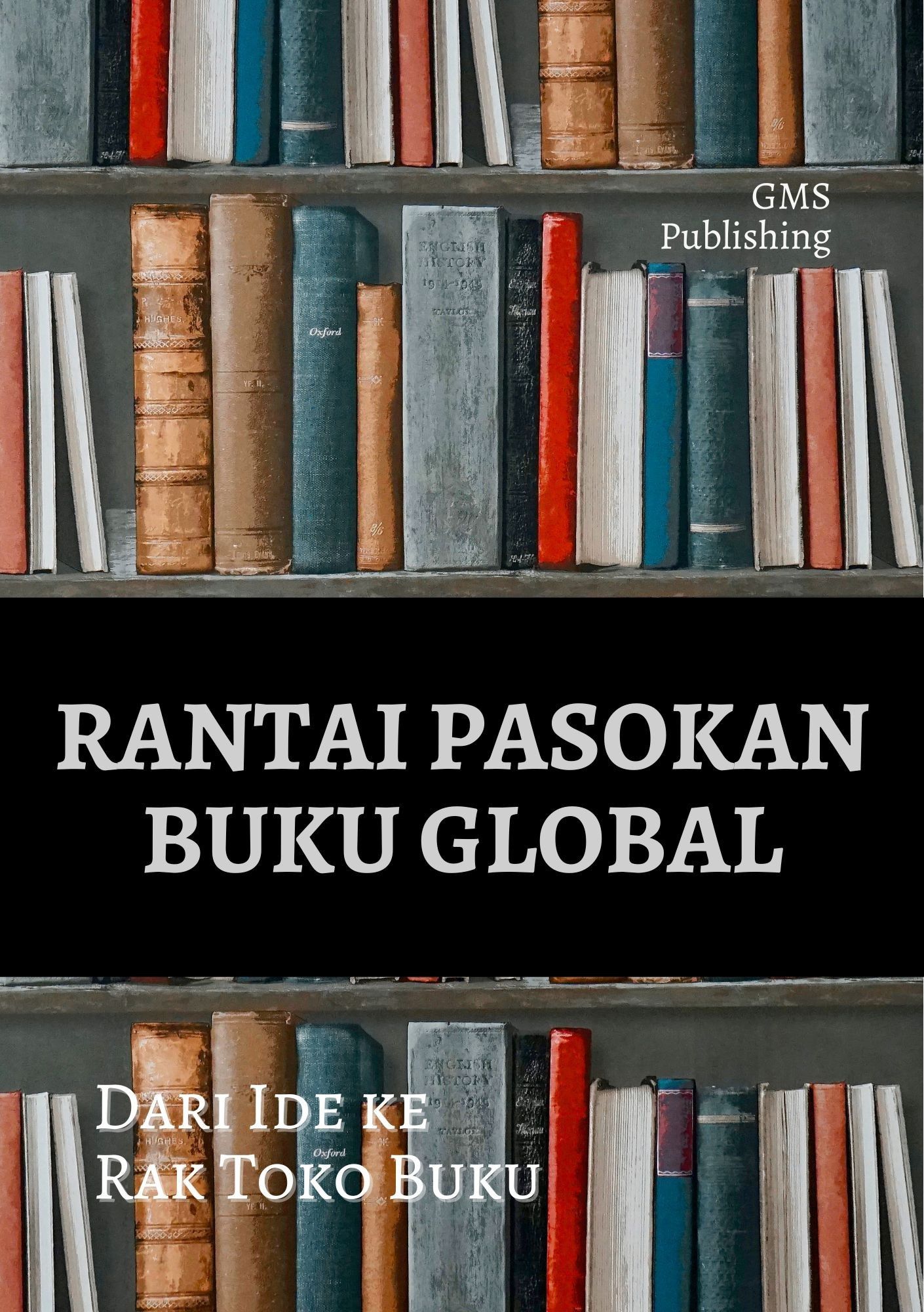 Rantai pasokan buku global : dari ide ke rak toko buku