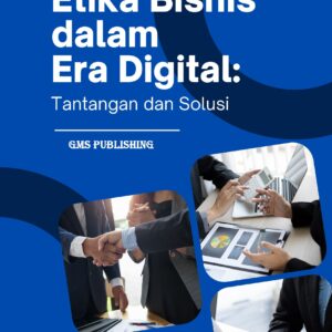 Etika bisnis dalam era digital: tantangan dan solusi