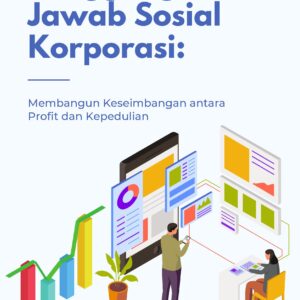 Tanggung jawab sosial korporasi: membangun keseimbangan antara profit dan kepedulian
