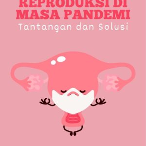 Kesehatan reproduksi di masa pandemi : tantangan dan solusi