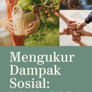 Mengukur dampak sosial: metode evaluasi dan pelaporan kinerja sosial perusahaan