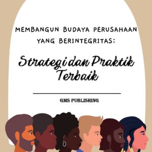 Membangun budaya perusahaan yang berintegritas: strategi dan praktik terbaik