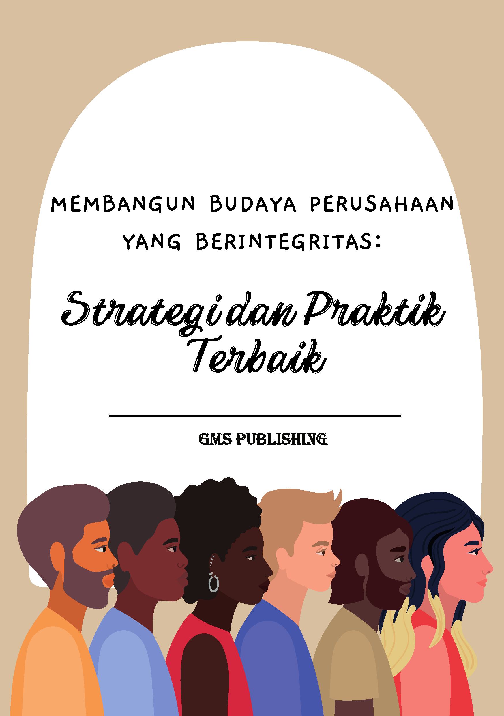 Membangun budaya perusahaan yang berintegritas: strategi dan praktik terbaik