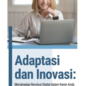 Adaptasi dan inovasi: menghadapi revolusi digital dalam karier anda