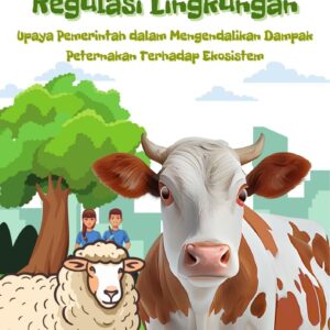 Regulasi lingkungan : upaya pemerintah dalam mengendalikan dampak peternakan terhadap ekosistem