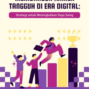 Membangun karier tangguh di era digital: strategi untuk meningkatkan daya saing