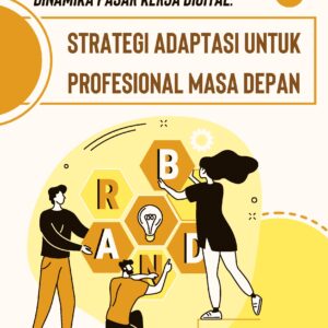 Dinamika pasar kerja digital: strategi adaptasi untuk profesional masa depan