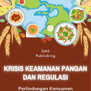 Krisis keamanan pangan dan regulasi : perlindungan konsumen dalam menghadapi ancaman