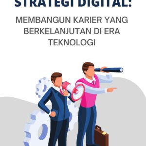 Strategi digital: membangun karier yang berkelanjutan di era teknologi