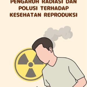 Pengaruh radiasi dan polusi terhadap kesehatan reproduksi