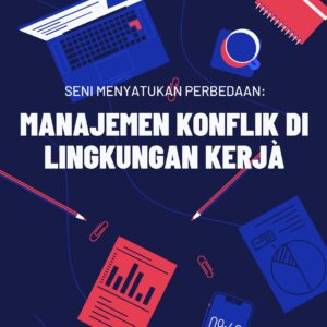 Seni menyatukan perbedaan: manajemen konflik di lingkungan kerja