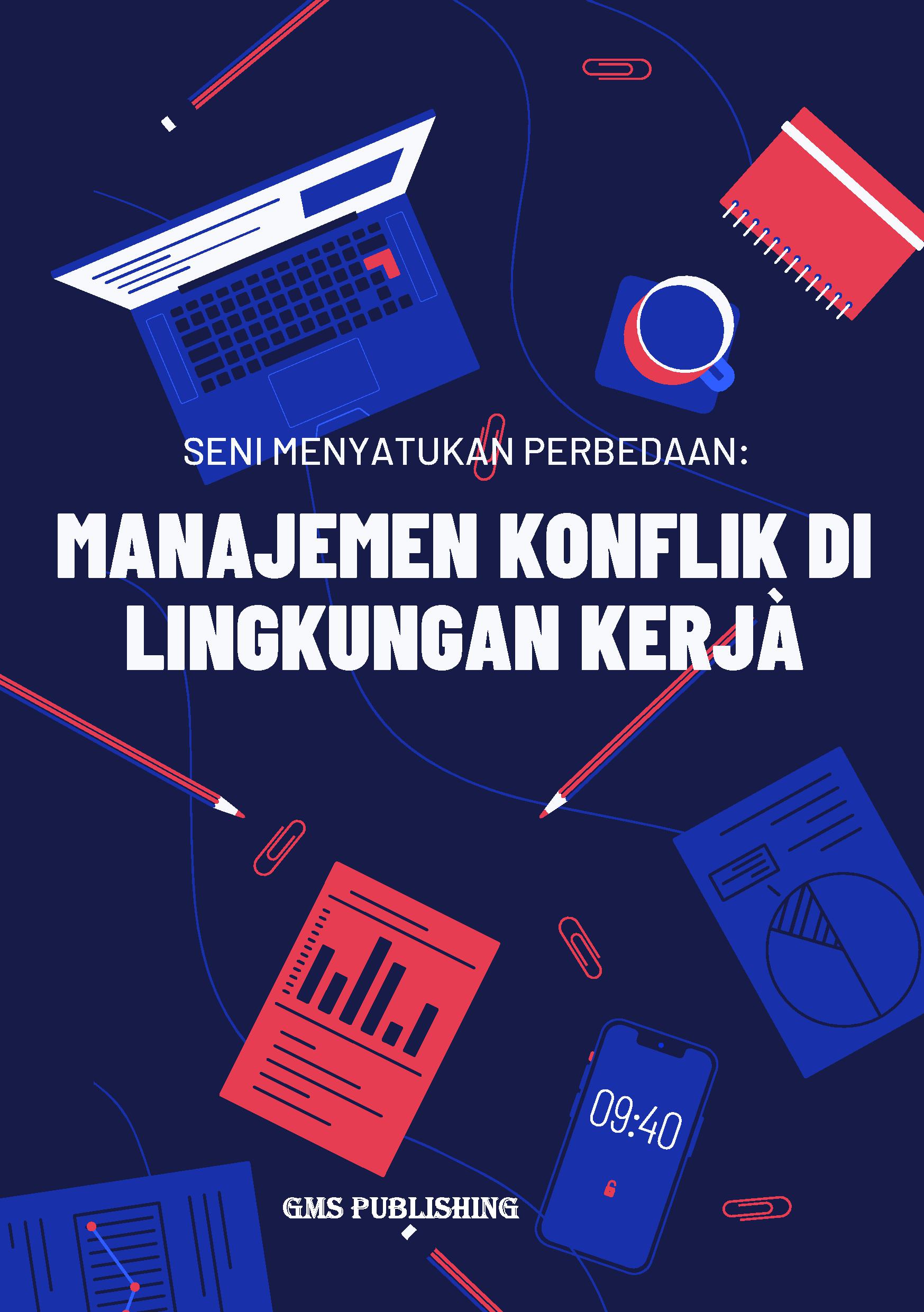 Seni menyatukan perbedaan: manajemen konflik di lingkungan kerja