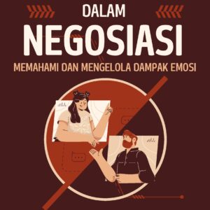 Kekuatan emosi dalam negosiasi: memahami dan mengelola dampak emosi