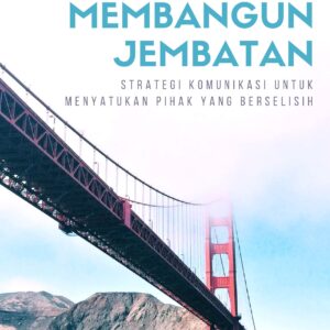 Membangun jembatan: strategi komunikasi untuk menyatukan pihak yang berselisih