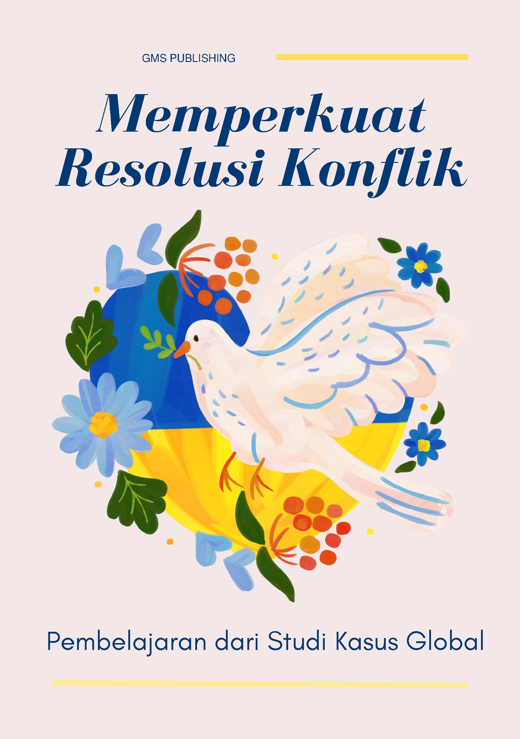 Memperkuat resolusi konflik: pembelajaran dari studi kasus global