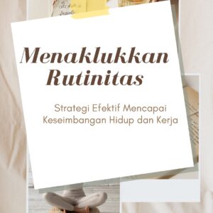 Menaklukkan rutinitas: strategi efektif mencapai keseimbangan hidup dan kerja