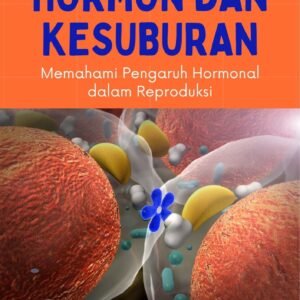 Hormon dan kesuburan : memahami pengaruh hormonal dalam reproduksi