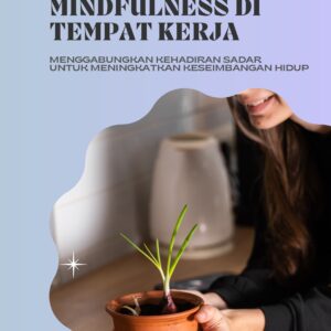 Mindfulness di tempat kerja: menggabungkan kehadiran sadar untuk meningkatkan keseimbangan hidup