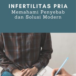 Infertilitas pria : memahami penyebab dan solusi modern
