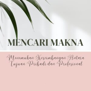 Mencari makna: menemukan keseimbangan antara tujuan pribadi dan profesional