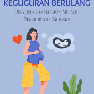 Keguguran berulang : penyebab dan harapan melalui pengobatan modern