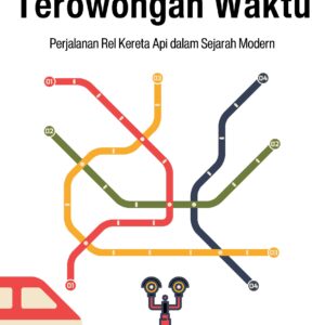 Terowongan waktu: perjalanan rel kereta api dalam sejarah modern
