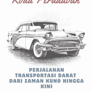 Roda peradaban: perjalanan transportasi darat dari zaman kuno hingga kini