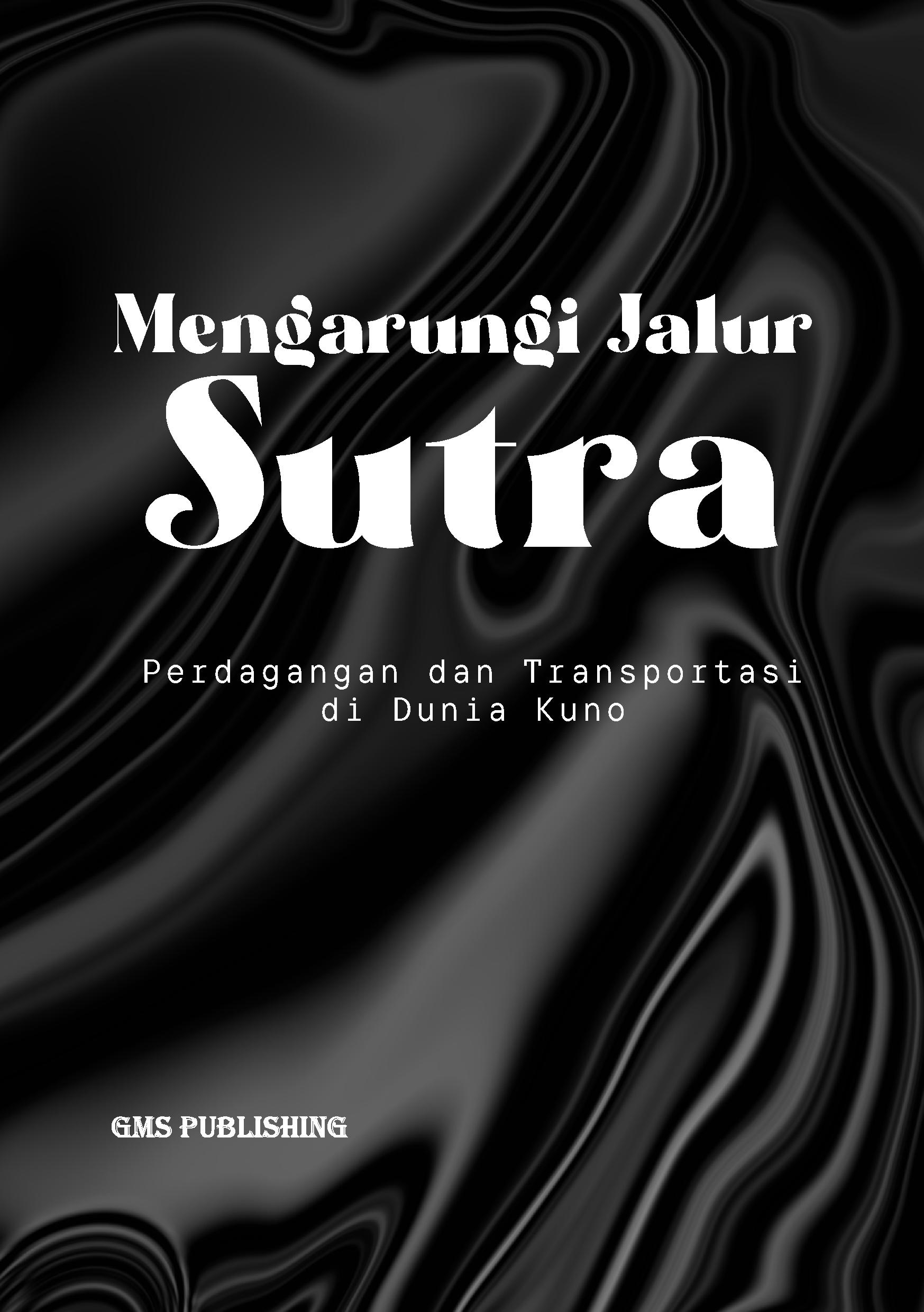 Mengarungi jalur sutra: perdagangan dan transportasi di dunia kuno