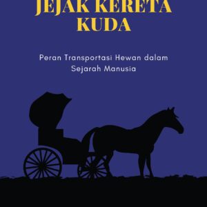 Jejak kereta kuda: peran transportasi hewan dalam sejarah manusia