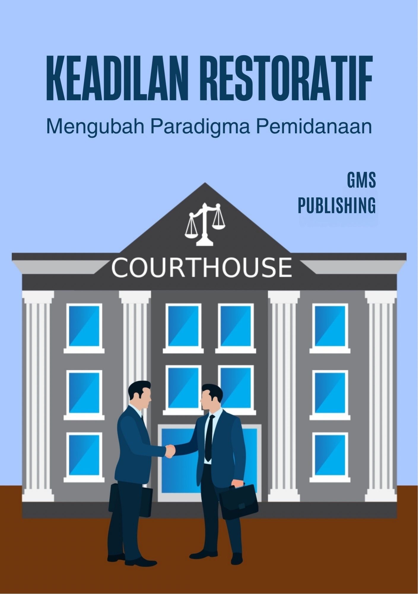 Keadilan restoratif : mengubah paradigma pemidanaan