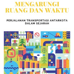 Mengarungi ruang dan waktu: perjalanan transportasi antarkota dalam sejarah