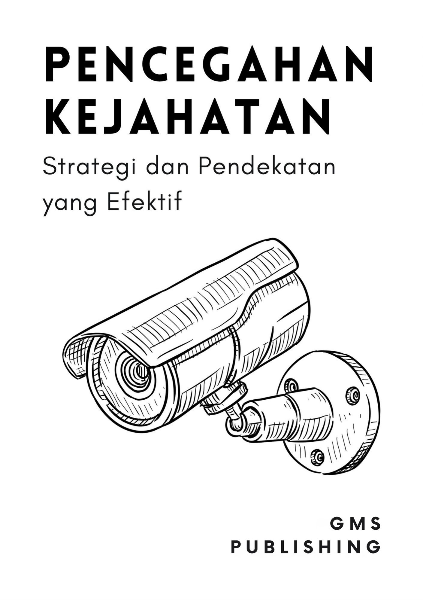 Pencegahan kejahatan : strategi dan pendekatan yang efektif