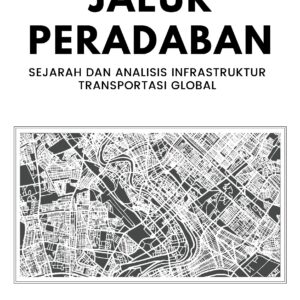 Jalur peradaban: sejarah dan analisis infrastruktur transportasi global