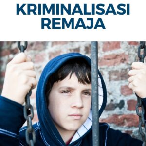 Kriminalisasi remaja : memahami faktor penyebab dan solusi