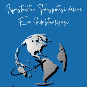Titian modernitas: infrastruktur transportasi dalam era industrialisasi