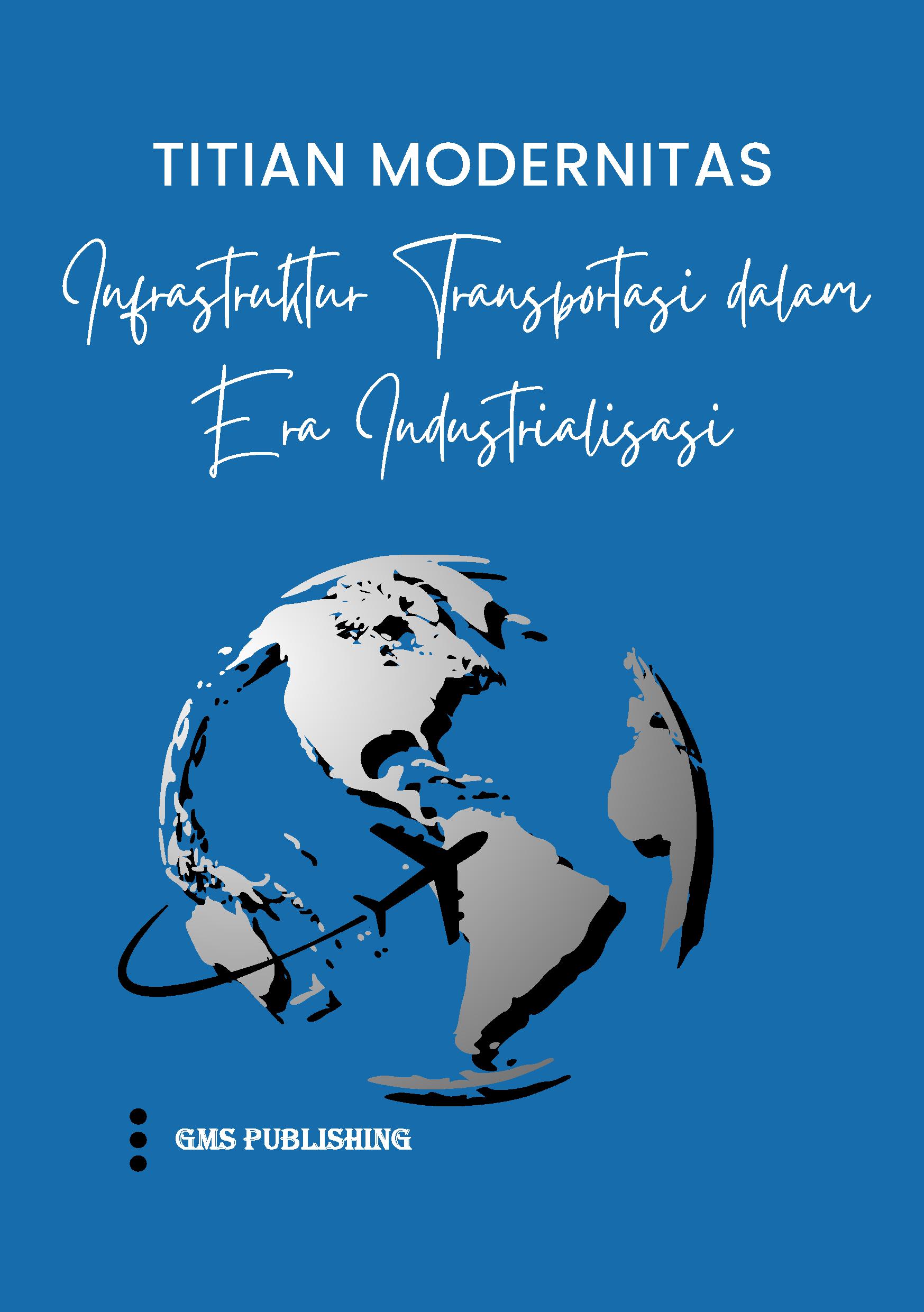 Titian modernitas: infrastruktur transportasi dalam era industrialisasi