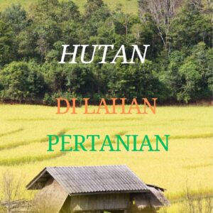 Hutan di lahan pertanian : membangun sistem agroforestri untuk produktivitas dan konservasi
