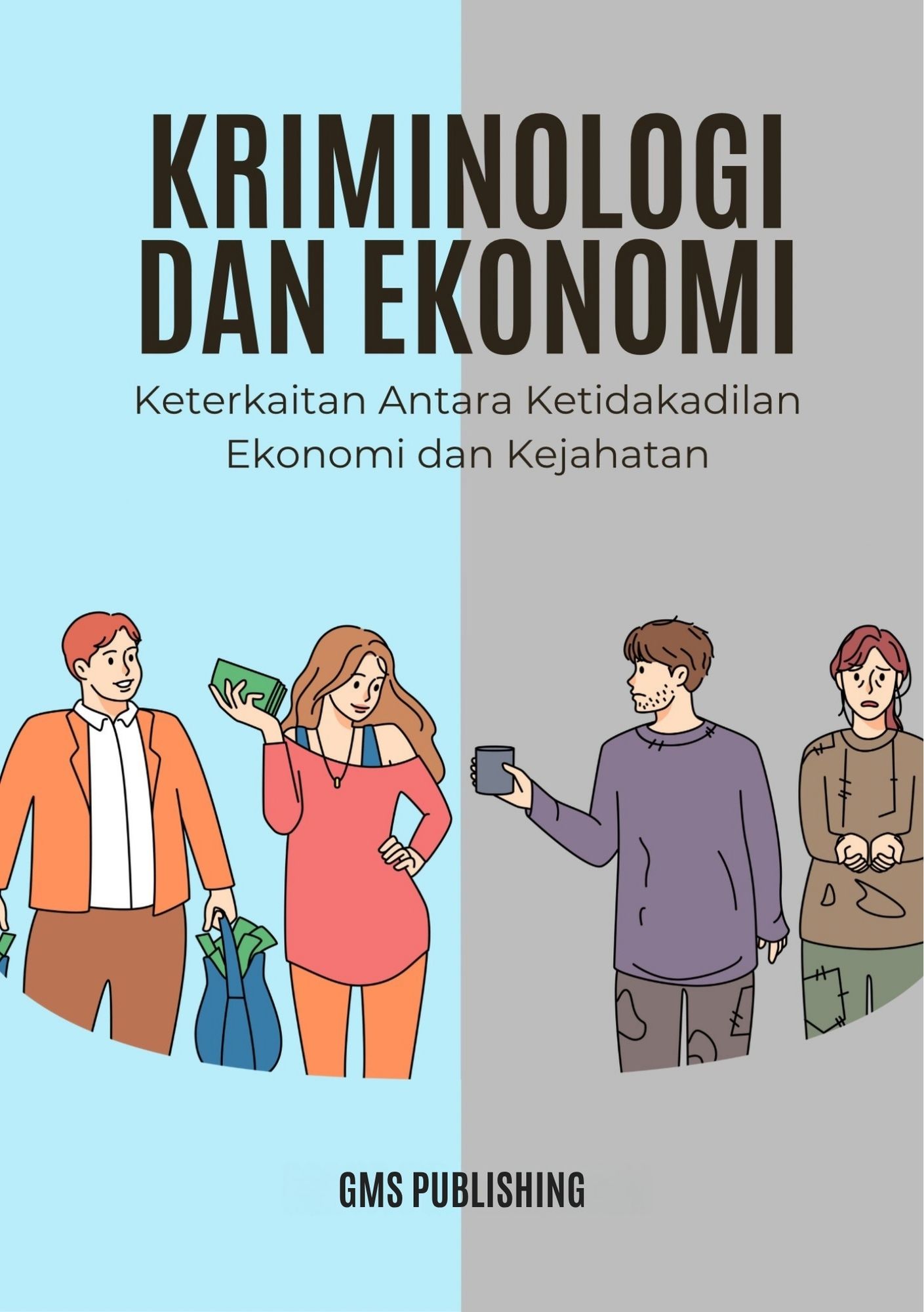 Kriminologi dan ekonomi : keterkaitan antara ketidakadilan ekonomi dan kejahatan